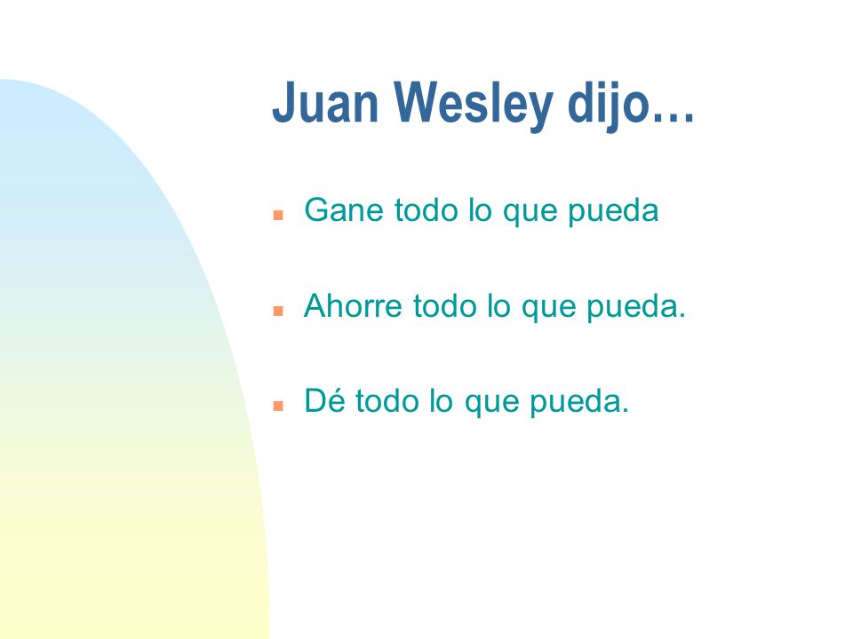 Juan Wesley dijo… Gane todo lo que pueda Ahorre todo lo que pueda.