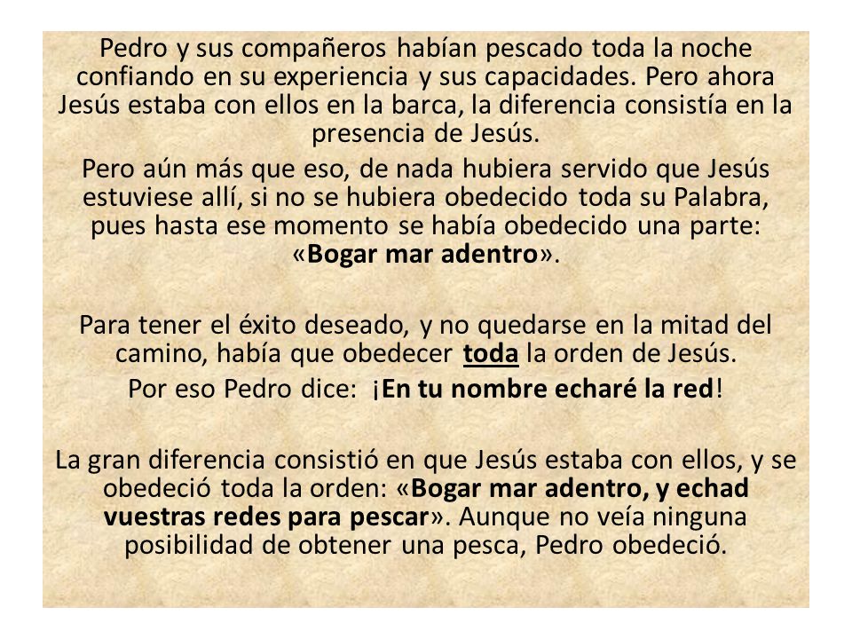 Pedro y sus compañeros habían pescado toda la noche confiando en su experiencia y sus capacidades.