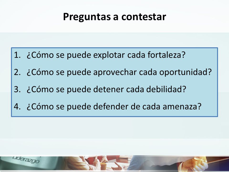 Preguntas a contestar ¿Cómo se puede explotar cada fortaleza