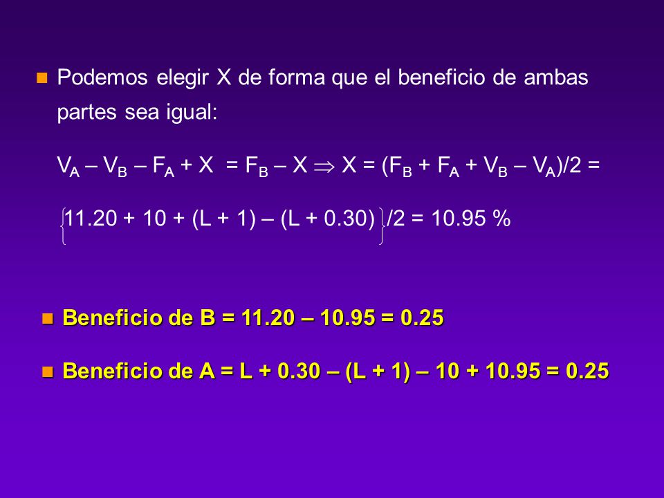 Podemos elegir X de forma que el beneficio de ambas partes sea igual: