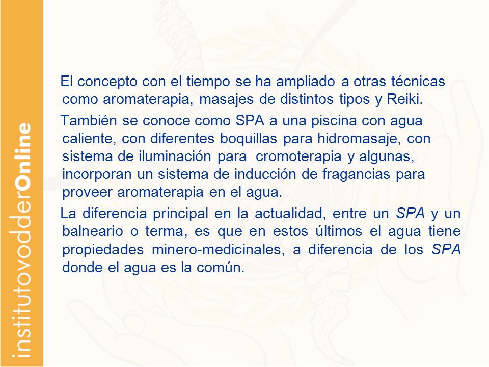 El concepto con el tiempo se ha ampliado a otras técnicas como aromaterapia, masajes de distintos tipos y Reiki.
