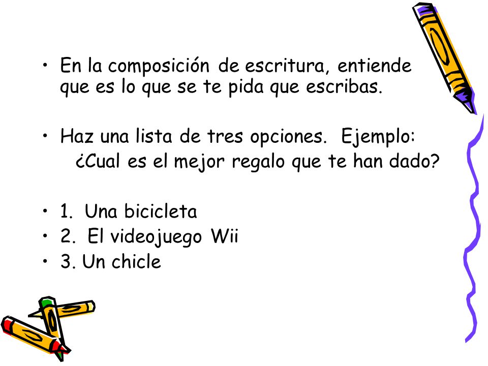 En la composición de escritura, entiende que es lo que se te pida que escribas.