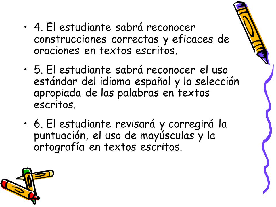 4. El estudiante sabrá reconocer construcciones correctas y eficaces de oraciones en textos escritos.