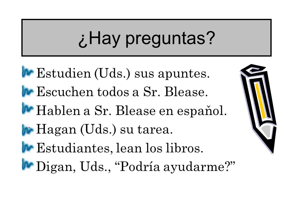 ¿Hay preguntas Estudien (Uds.) sus apuntes.