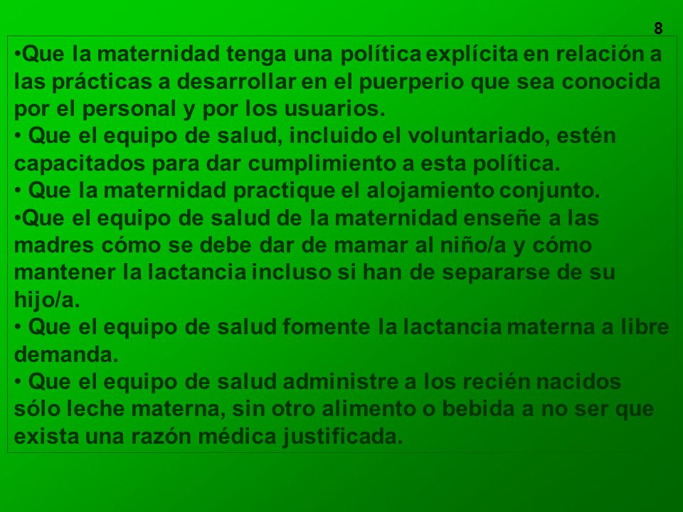 Que la maternidad tenga una política explícita en relación a las prácticas a desarrollar en el puerperio que sea conocida por el personal y por los usuarios.
