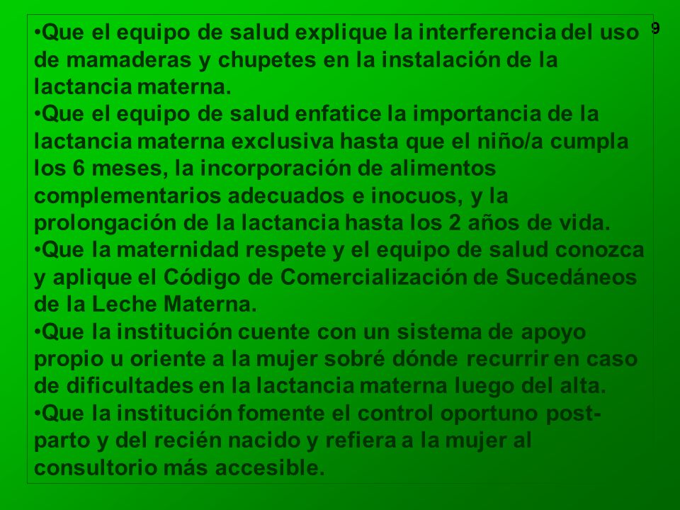 Que el equipo de salud explique la interferencia del uso de mamaderas y chupetes en la instalación de la lactancia materna.