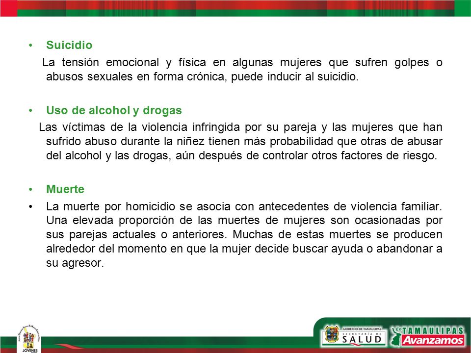 Suicidio La tensión emocional y física en algunas mujeres que sufren golpes o abusos sexuales en forma crónica, puede inducir al suicidio.