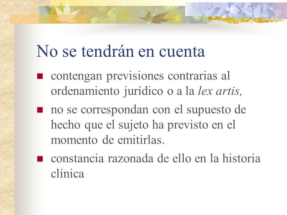 No se tendrán en cuenta contengan previsiones contrarias al ordenamiento jurídico o a la lex artis,