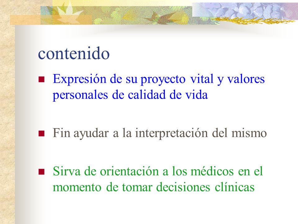 contenido Expresión de su proyecto vital y valores personales de calidad de vida. Fin ayudar a la interpretación del mismo.