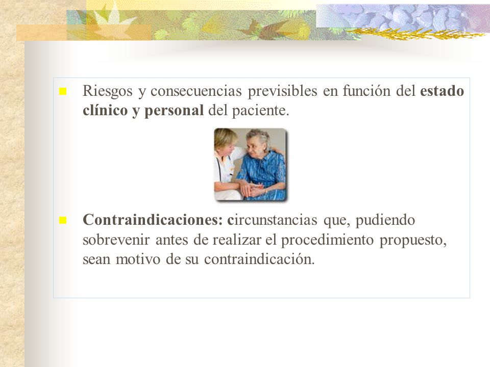 Riesgos y consecuencias previsibles en función del estado clínico y personal del paciente.