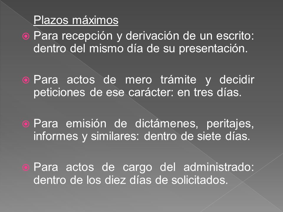 Plazos máximos Para recepción y derivación de un escrito: dentro del mismo día de su presentación.