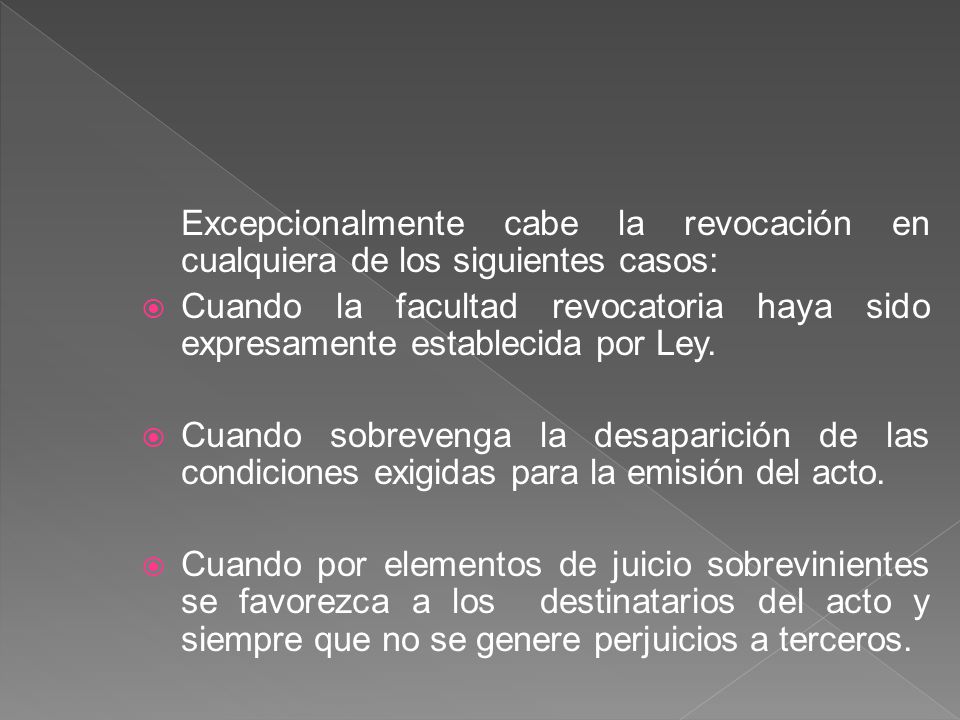 Excepcionalmente cabe la revocación en cualquiera de los siguientes casos: