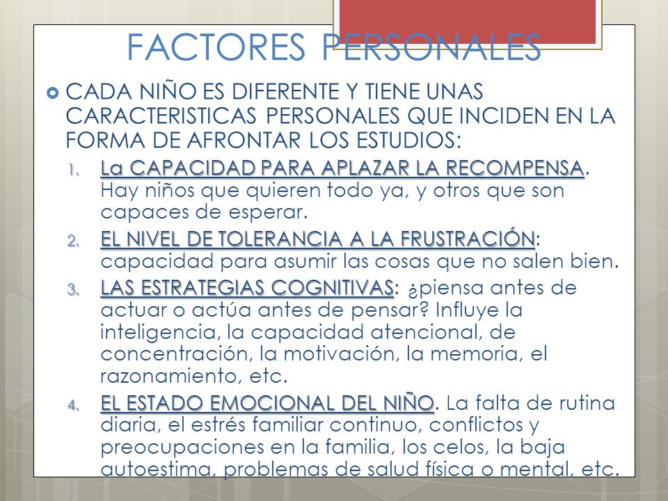 FACTORES PERSONALES CADA NIÑO ES DIFERENTE Y TIENE UNAS CARACTERISTICAS PERSONALES QUE INCIDEN EN LA FORMA DE AFRONTAR LOS ESTUDIOS: