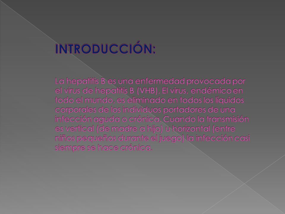INTRODUCCIÓN: La hepatitis B es una enfermedad provocada por el virus de hepatitis B (VHB).