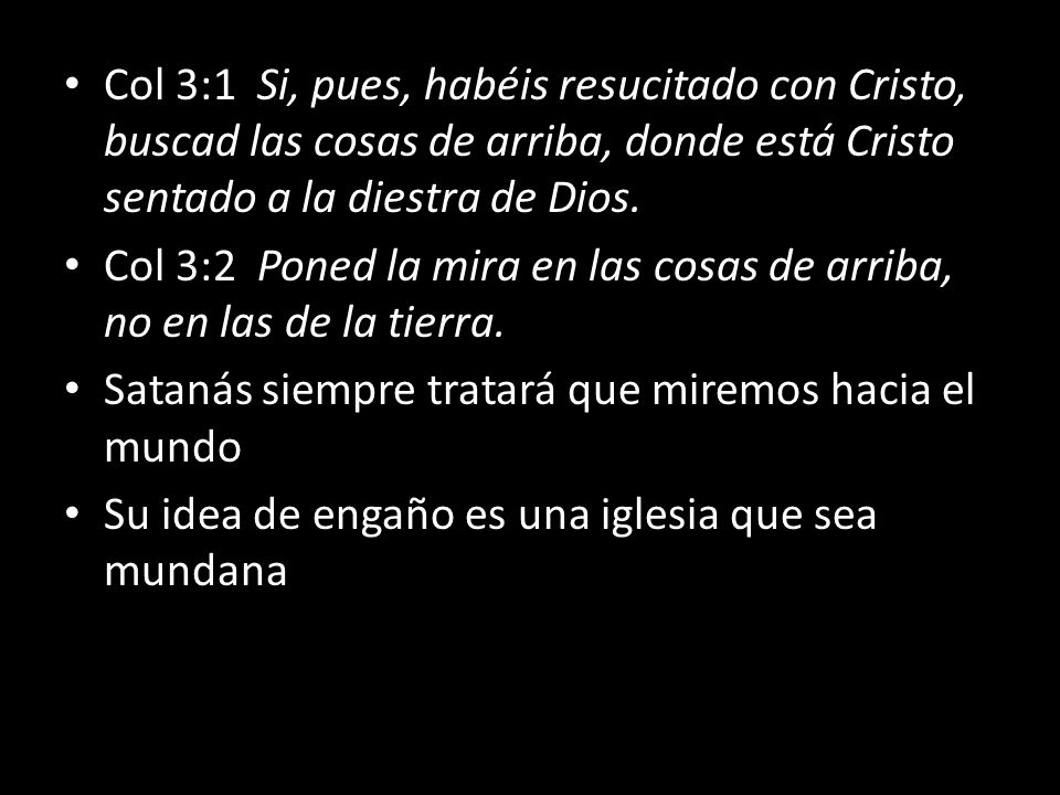 Col 3:1 Si, pues, habéis resucitado con Cristo, buscad las cosas de arriba, donde está Cristo sentado a la diestra de Dios.
