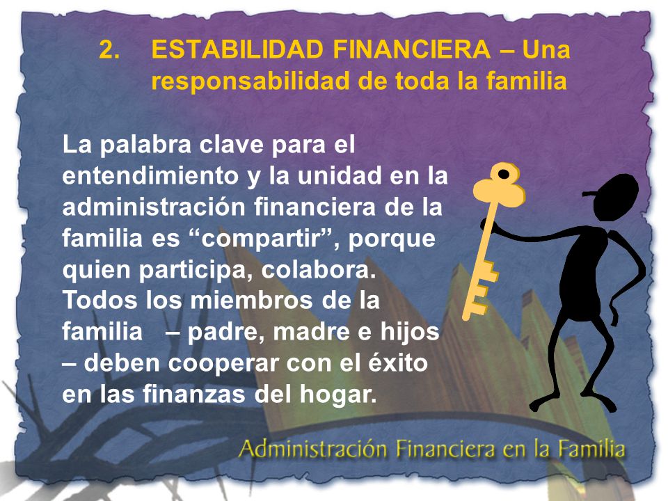 2. ESTABILIDAD FINANCIERA – Una responsabilidad de toda la familia
