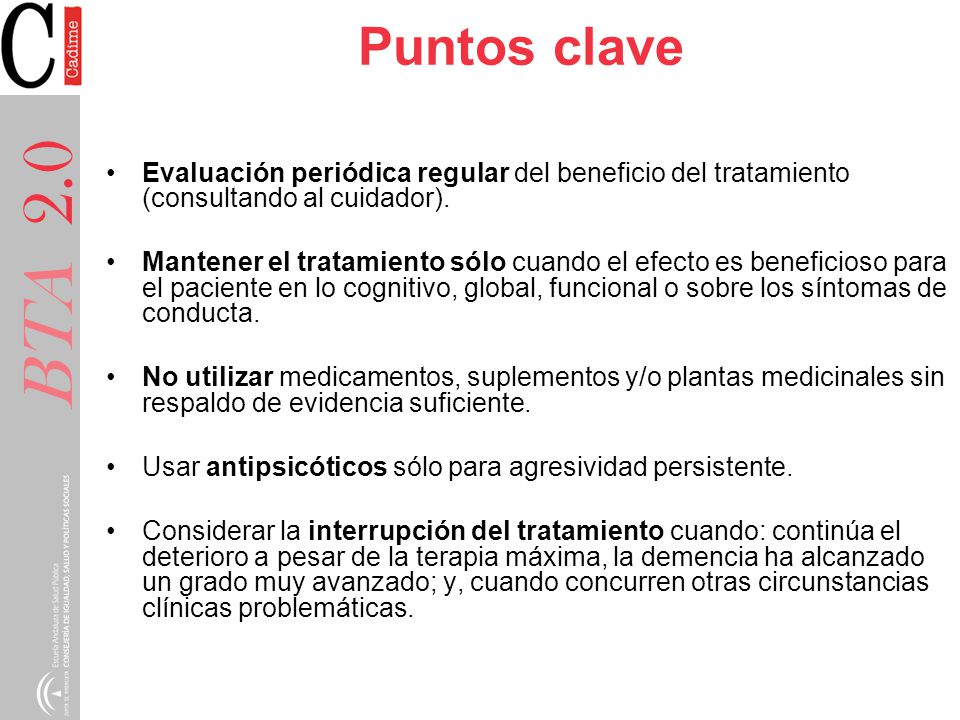 Puntos clave Evaluación periódica regular del beneficio del tratamiento (consultando al cuidador).