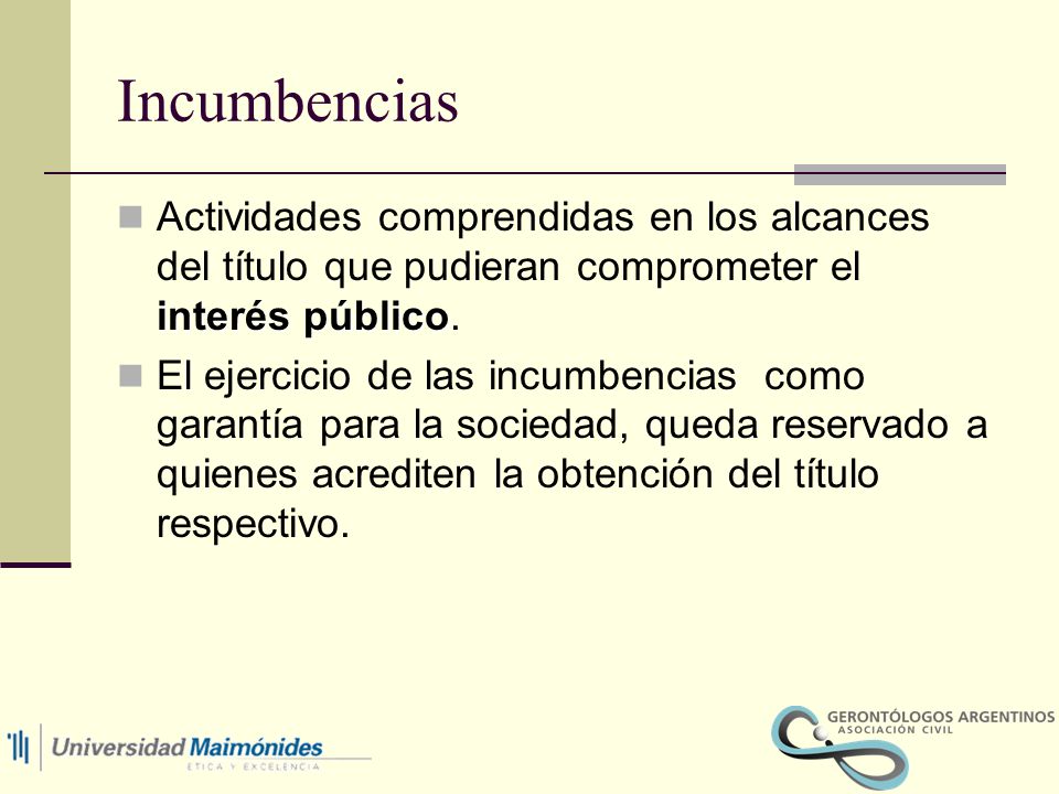 Incumbencias Actividades comprendidas en los alcances del título que pudieran comprometer el interés público.