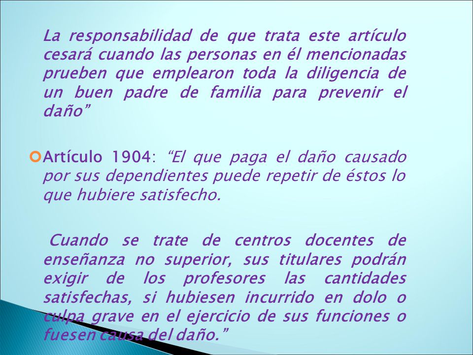 La responsabilidad de que trata este artículo cesará cuando las personas en él mencionadas prueben que emplearon toda la diligencia de un buen padre de familia para prevenir el daño