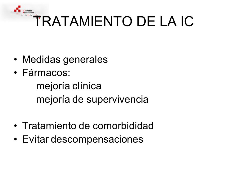 TRATAMIENTO DE LA IC Medidas generales Fármacos: mejoría clínica