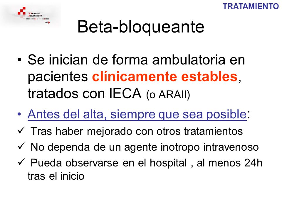 TRATAMIENTO Beta-bloqueante. Se inician de forma ambulatoria en pacientes clínicamente estables, tratados con IECA (o ARAII)