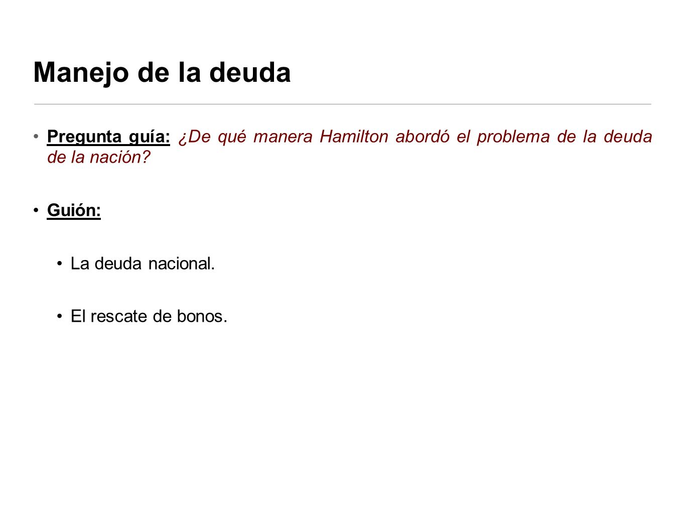 Manejo de la deuda Pregunta guía: ¿De qué manera Hamilton abordó el problema de la deuda de la nación