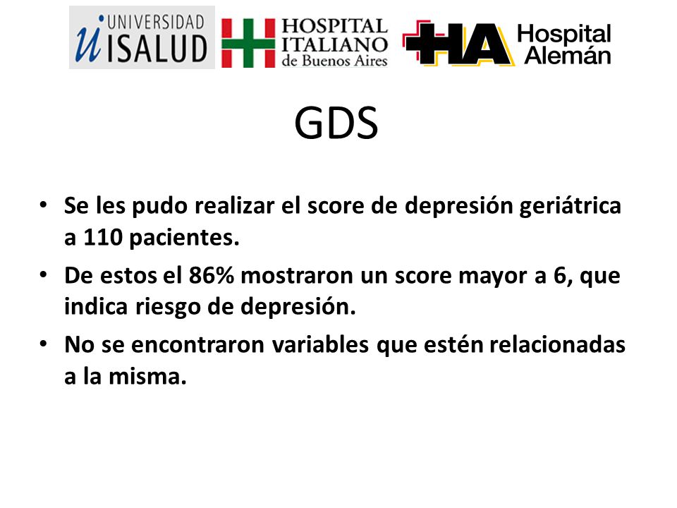 GDS Se les pudo realizar el score de depresión geriátrica a 110 pacientes.