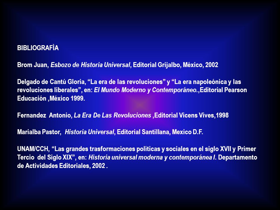 BIBLIOGRAFÌA Brom Juan, Esbozo de Historia Universal, Editorial Grijalbo, México,