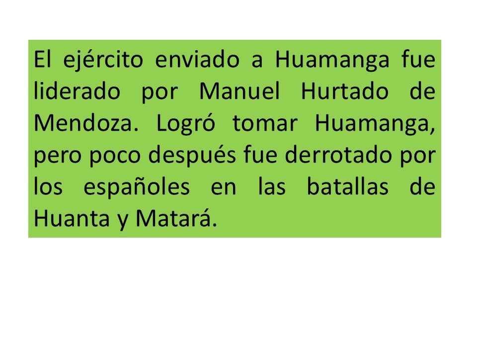 El ejército enviado a Huamanga fue liderado por Manuel Hurtado de Mendoza.