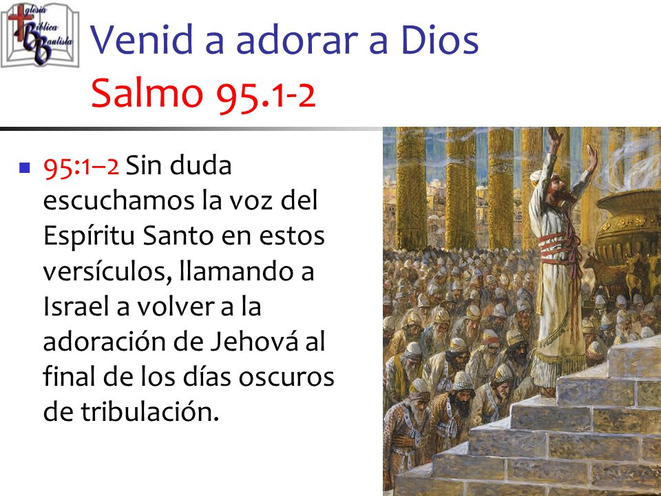 Venid a adorar a Dios Salmo