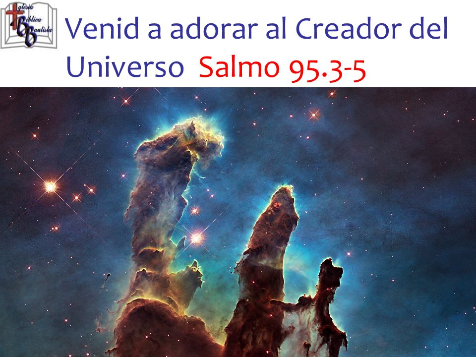 Venid a adorar al Creador del Universo Salmo