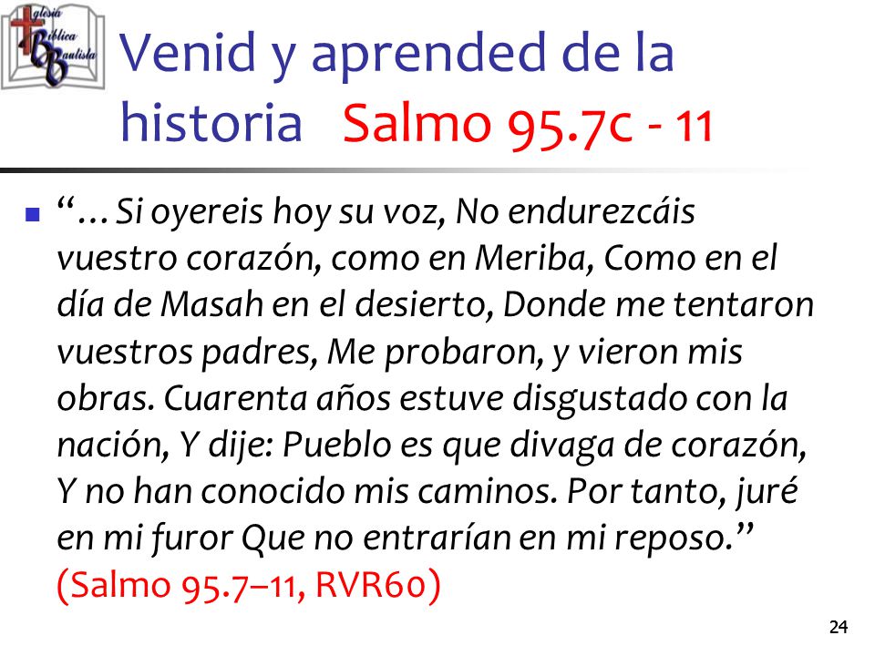 Venid y aprended de la historia Salmo 95.7c - 11
