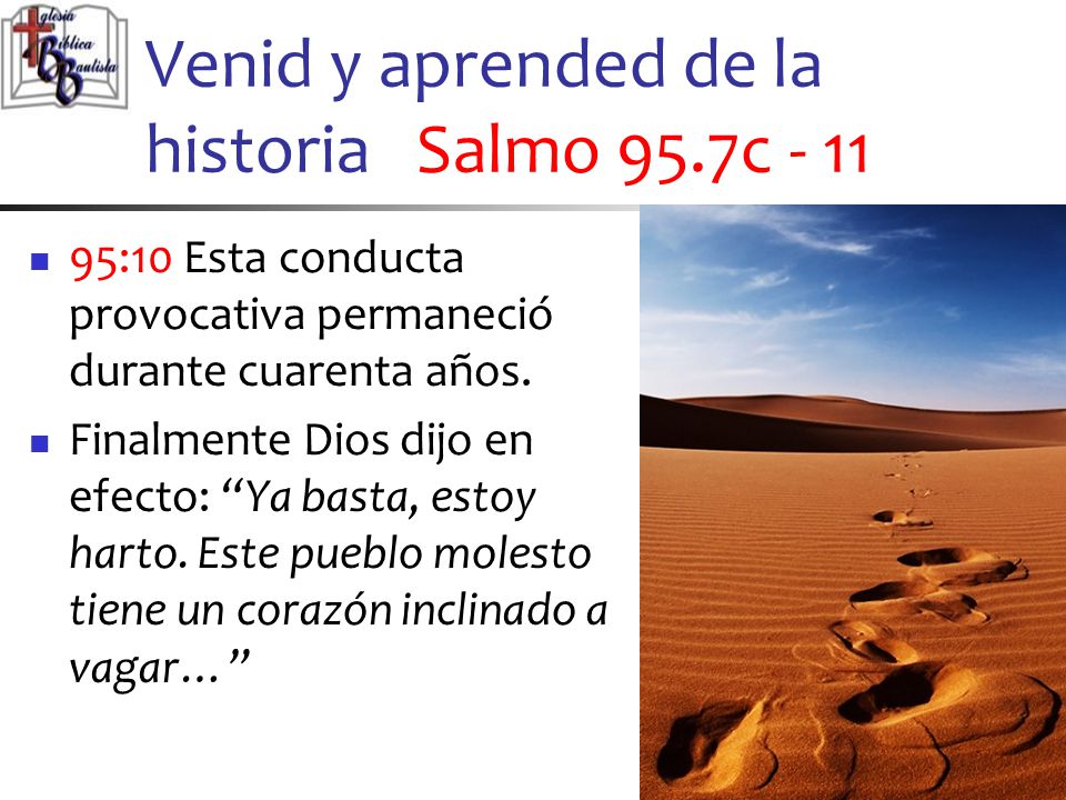 Venid y aprended de la historia Salmo 95.7c - 11