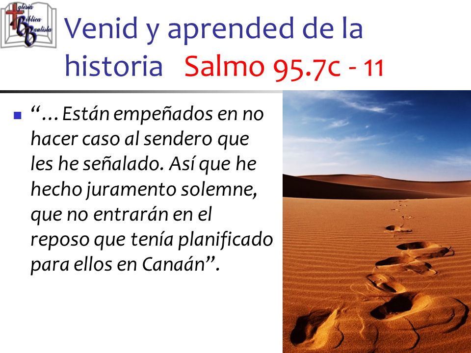 Venid y aprended de la historia Salmo 95.7c - 11