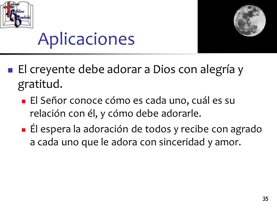 Aplicaciones El creyente debe adorar a Dios con alegría y gratitud.