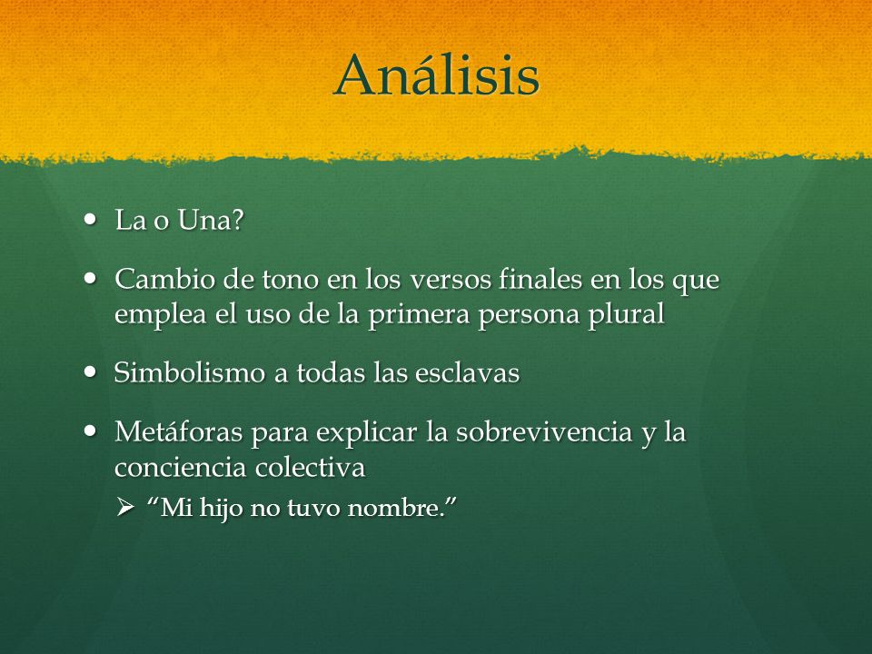 Análisis La o Una Cambio de tono en los versos finales en los que emplea el uso de la primera persona plural.
