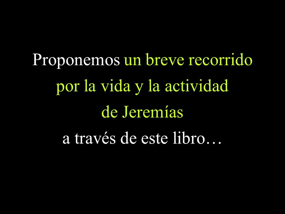 Proponemos un breve recorrido por la vida y la actividad de Jeremías