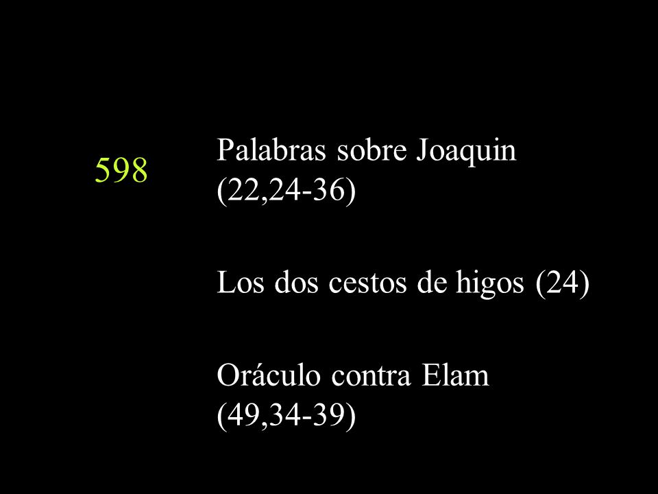 598 Palabras sobre Joaquin (22,24-36) Los dos cestos de higos (24)