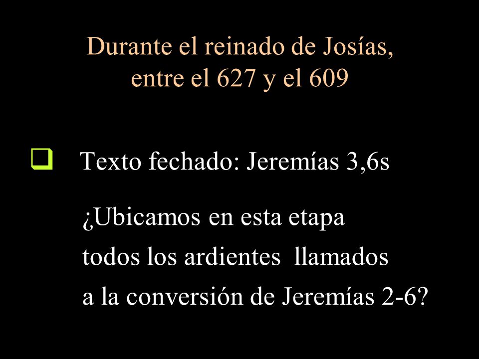 Durante el reinado de Josías, entre el 627 y el 609