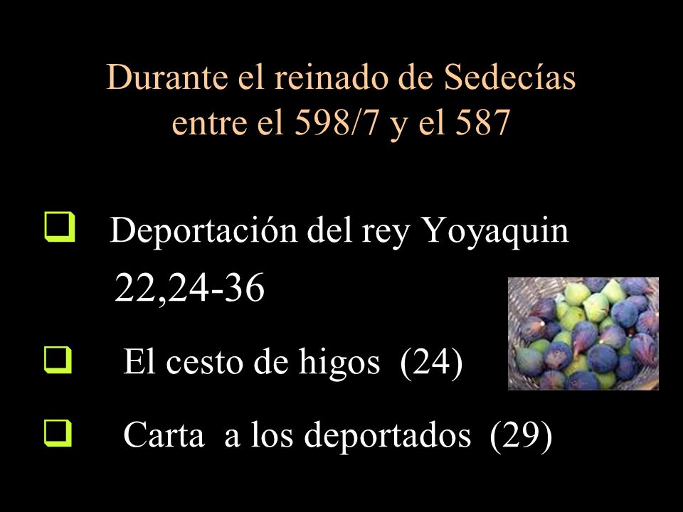 Durante el reinado de Sedecías entre el 598/7 y el 587