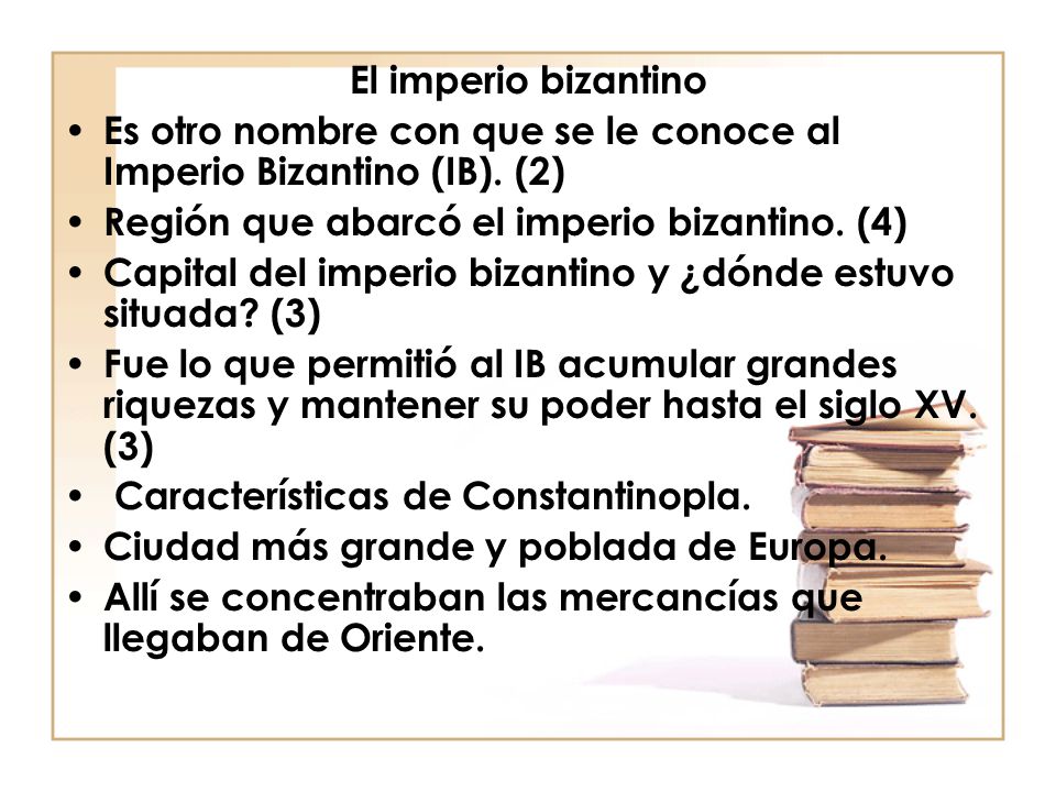 El imperio bizantino Es otro nombre con que se le conoce al Imperio Bizantino (IB). (2) Región que abarcó el imperio bizantino. (4)