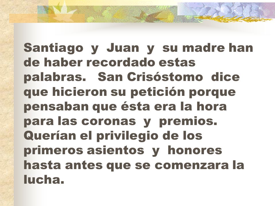 Santiago y Juan y su madre han de haber recordado estas palabras