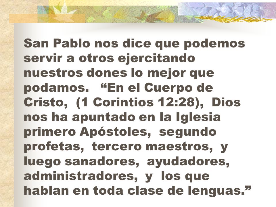 San Pablo nos dice que podemos servir a otros ejercitando nuestros dones lo mejor que podamos.