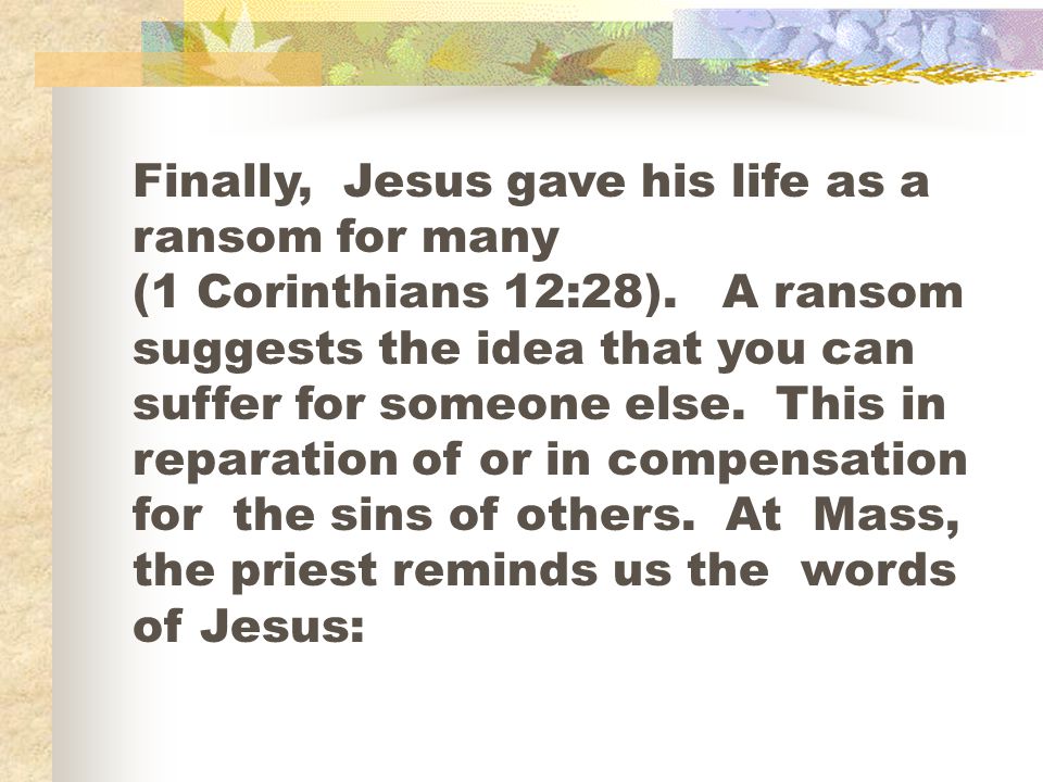 Finally, Jesus gave his life as a ransom for many
