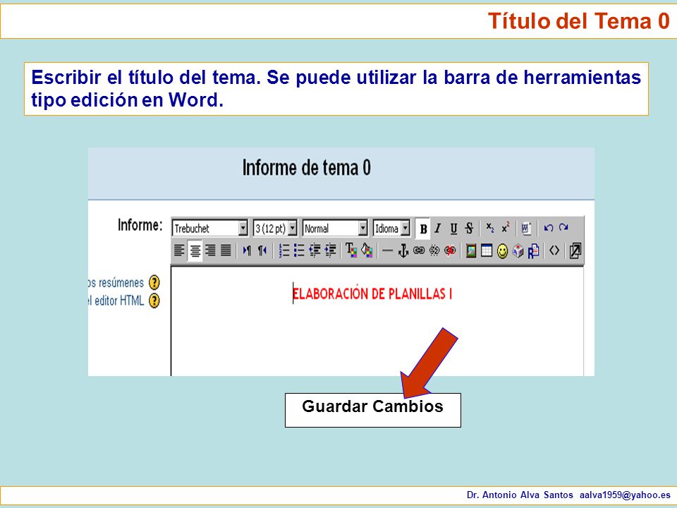 Título del Tema 0 Escribir el título del tema. Se puede utilizar la barra de herramientas tipo edición en Word.