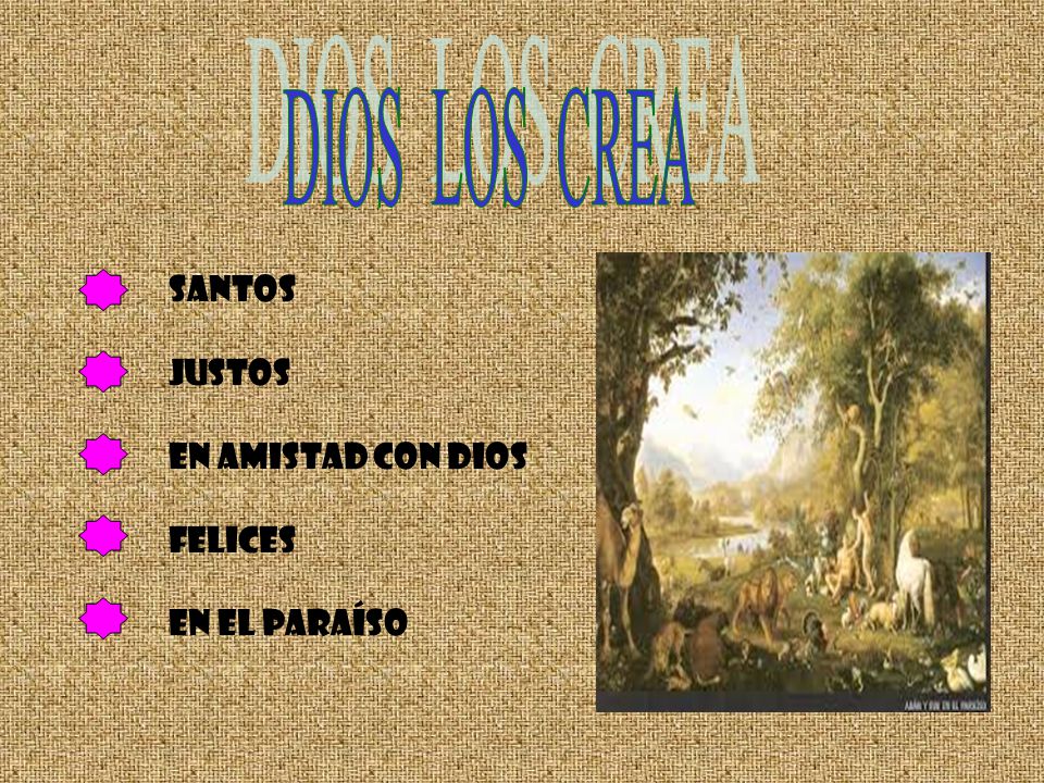 DIOS LOS CREA SANTOS JUSTOS EN AMISTAD CON DIOS FELICES EN EL PARAÍSO