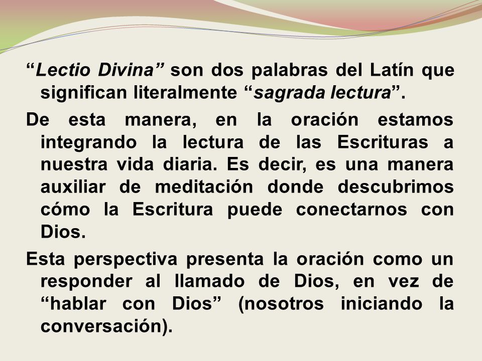 Lectio Divina son dos palabras del Latín que significan literalmente sagrada lectura .