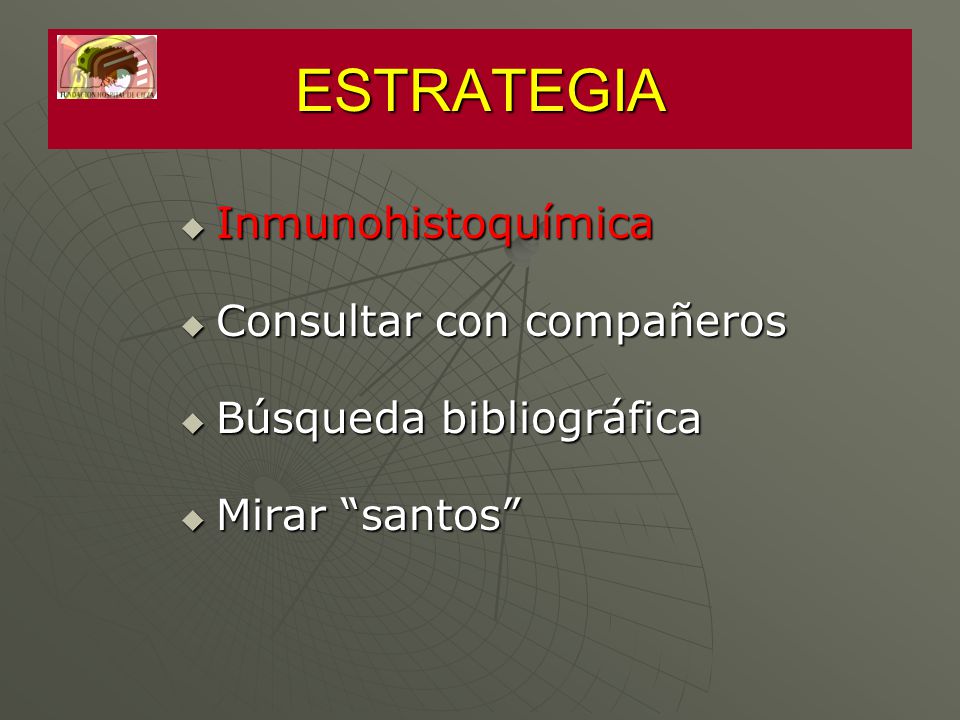 ESTRATEGIA Inmunohistoquímica Consultar con compañeros