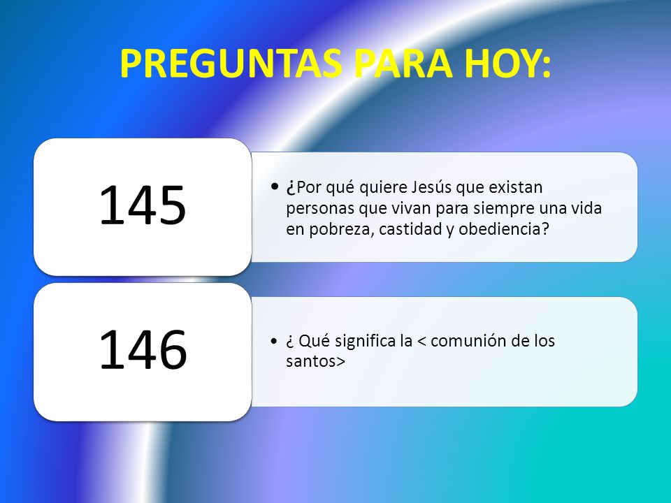 PREGUNTAS PARA HOY: 145. ¿Por qué quiere Jesús que existan personas que vivan para siempre una vida en pobreza, castidad y obediencia