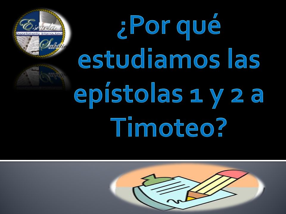 ¿Por qué estudiamos las epístolas 1 y 2 a Timoteo